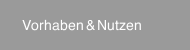 Vorhaben & Nutzen