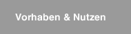 Vorhaben & Nutzen